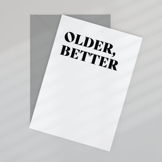 Happy Birthday: Older, Better